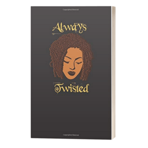 Always Twisted Journal | Black Woman With Dreadlocks | Dreads | Locs | Twists | Afrocentric
