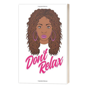 Dont Relax Journal Notebook | 3d | argena hall | Black woman | long thick hair | pink girly hoop earrings
