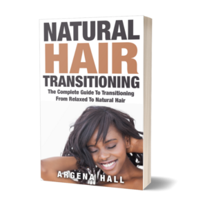 Natural Hair Transitioning | How To Transition From Relaxed To Natural Hair book ebook audiobook no relaxer begin natural hair journey argena hall