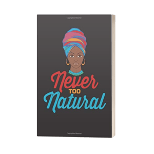 Never Too Natural Journal | Black woman with headwrap | african american