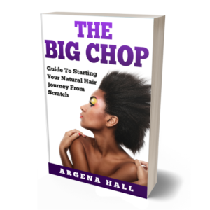The Big Chop | Guide To Starting Your Natural Hair Journey From Scratch book afro argena hall