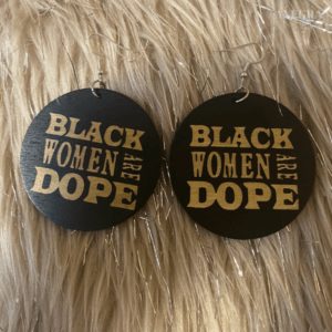 Black Women Are Dope Wooden Dangle Earrings.